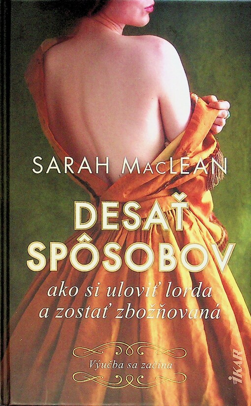 Desať spôsobov ako si uloviť lorda a zostať zbožňovaná / Sarah MacLean